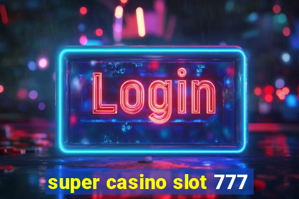 super casino slot 777