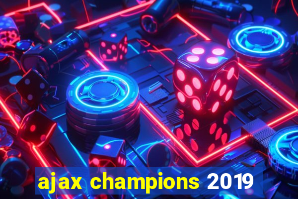 ajax champions 2019