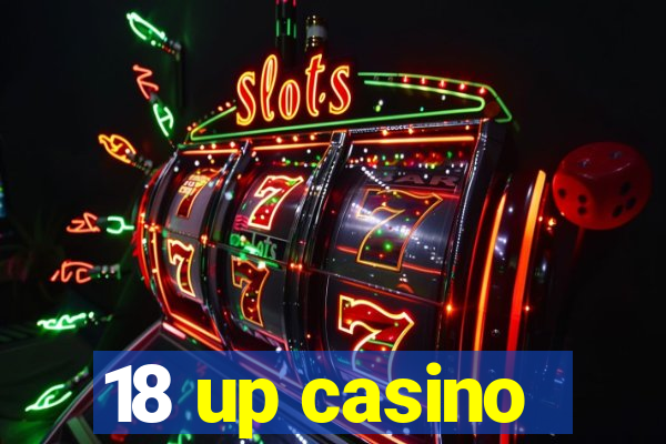 18 up casino