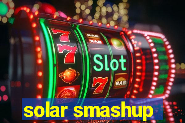 solar smashup