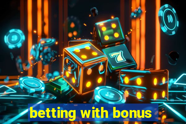 betting with bonus