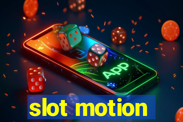 slot motion