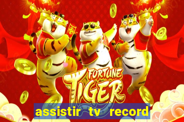 assistir tv record ao vivo