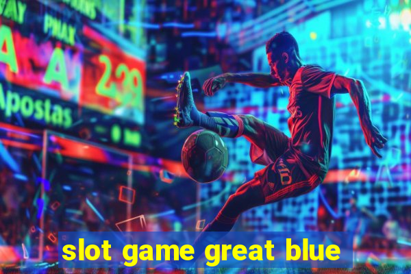 slot game great blue