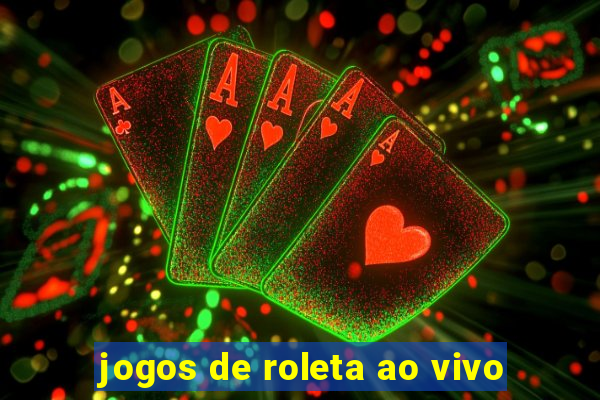 jogos de roleta ao vivo