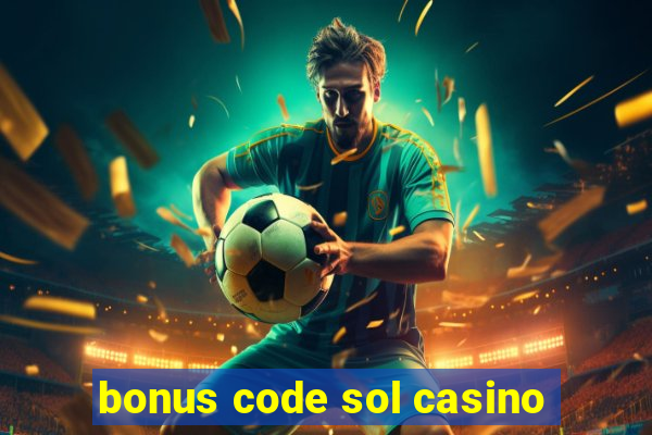 bonus code sol casino