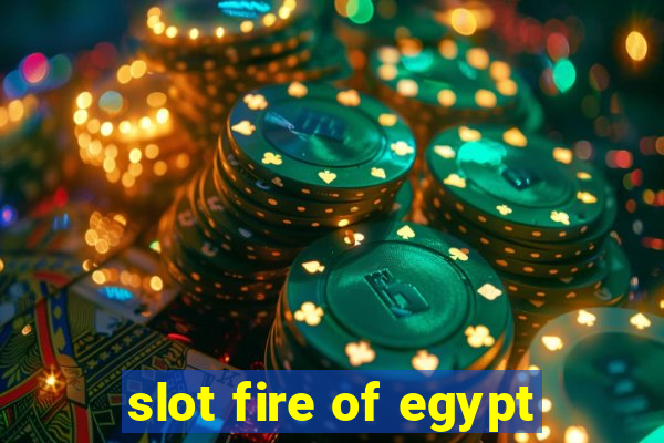 slot fire of egypt