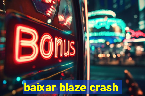 baixar blaze crash