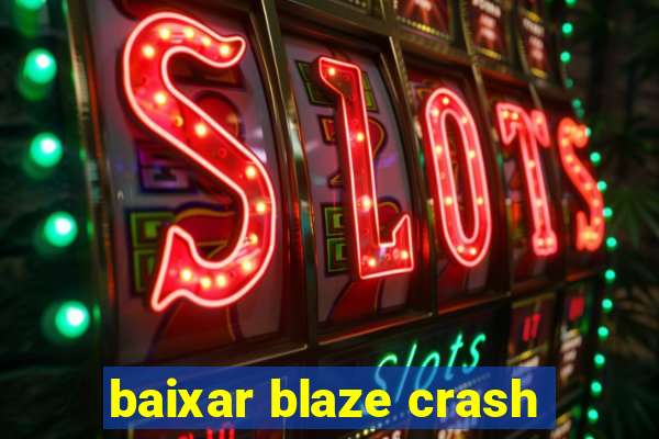 baixar blaze crash