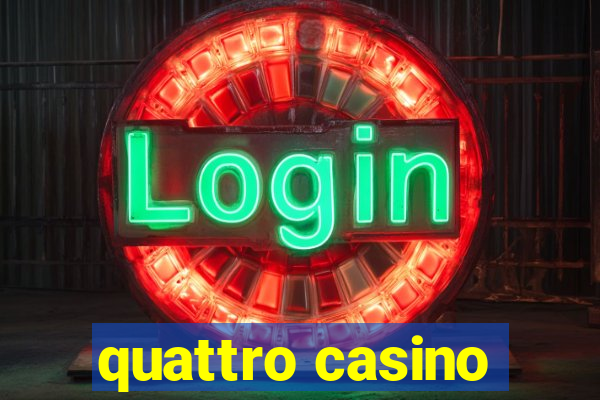 quattro casino