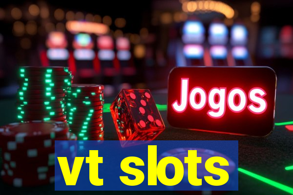 vt slots