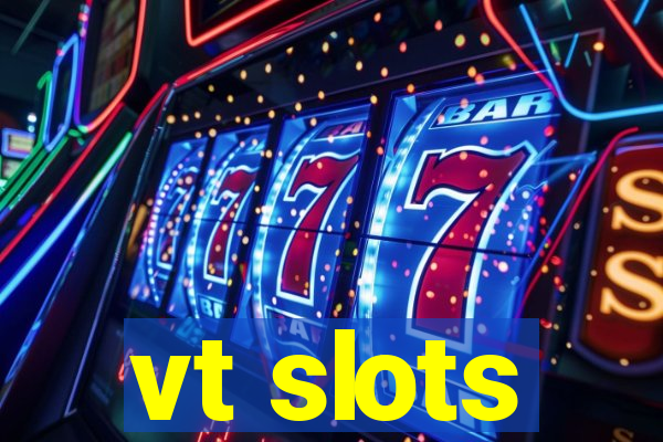 vt slots