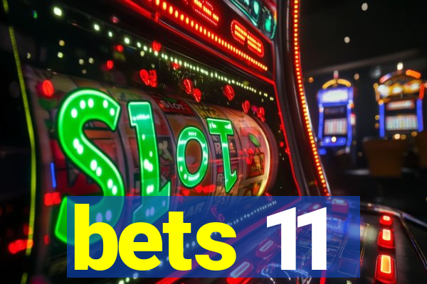 bets 11