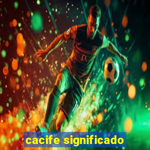 cacife significado