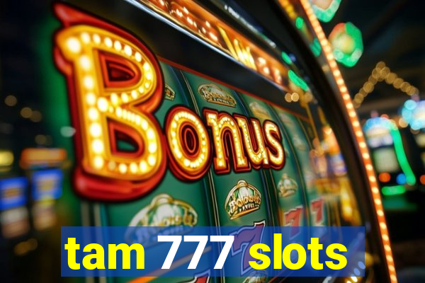 tam 777 slots