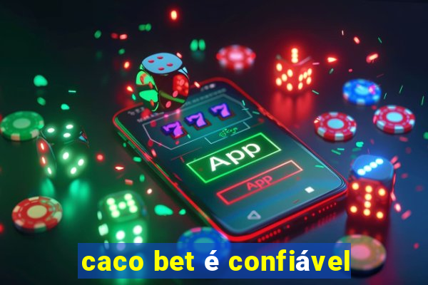 caco bet é confiável