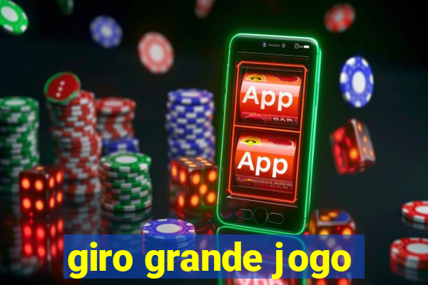 giro grande jogo