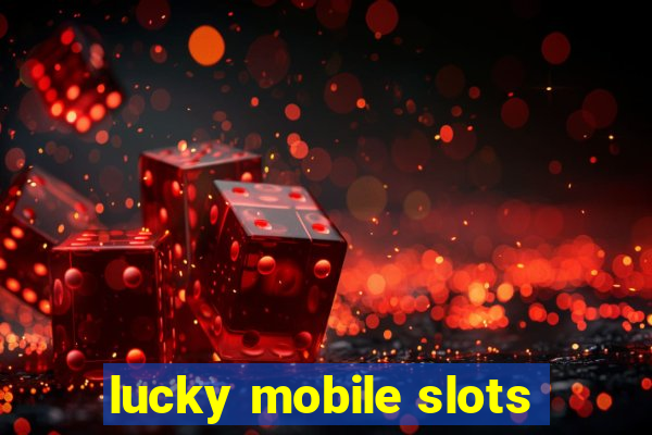 lucky mobile slots