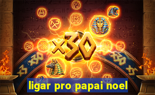 ligar pro papai noel