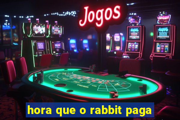 hora que o rabbit paga