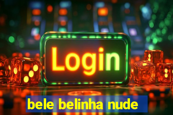 bele belinha nude