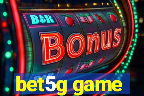 bet5g game