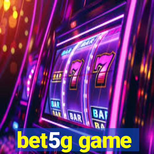 bet5g game