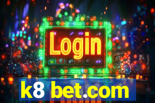 k8 bet.com