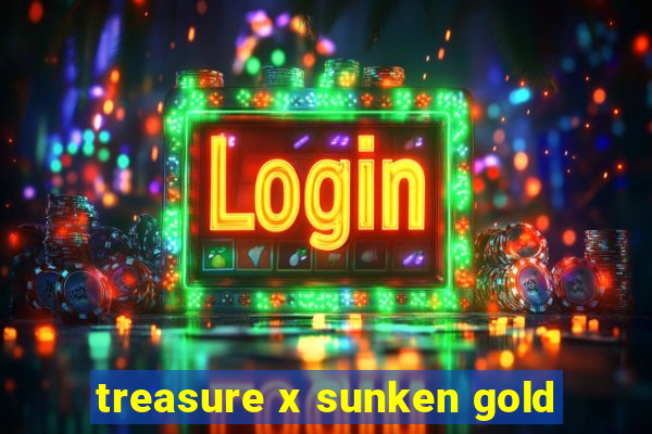 treasure x sunken gold