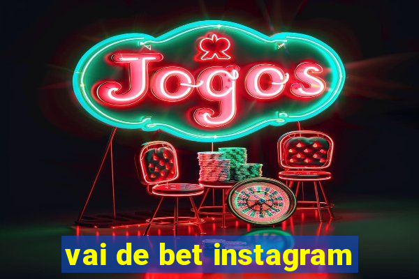 vai de bet instagram