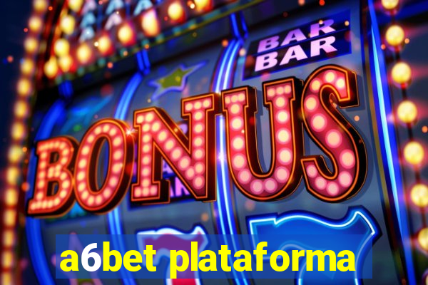 a6bet plataforma