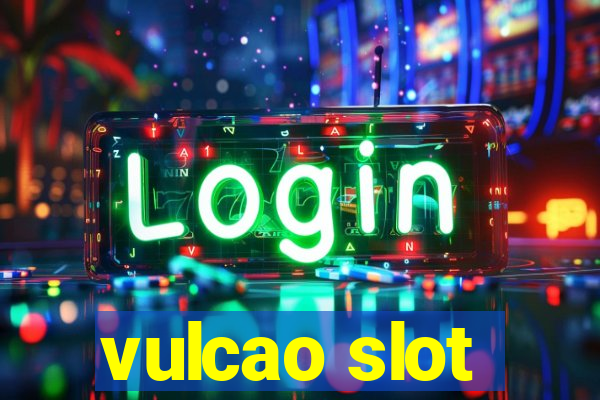 vulcao slot