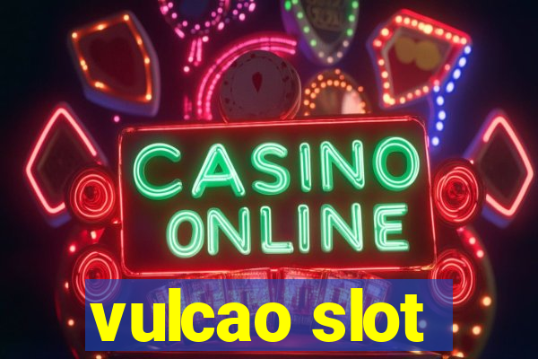 vulcao slot