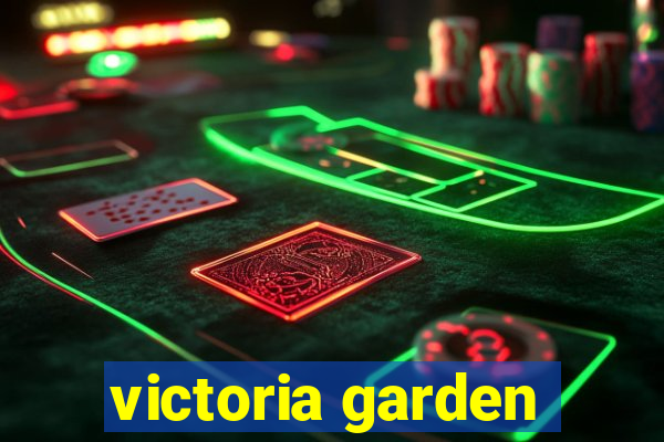 victoria garden