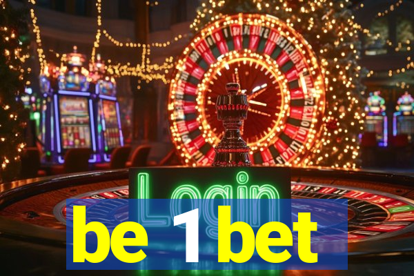 be 1 bet