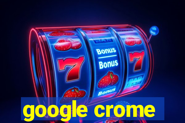 google crome