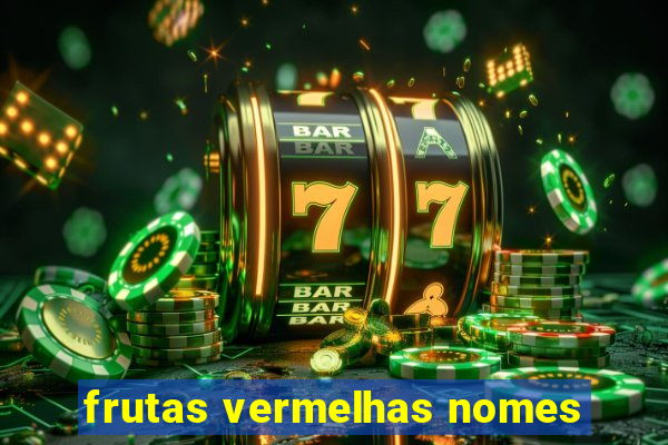 frutas vermelhas nomes