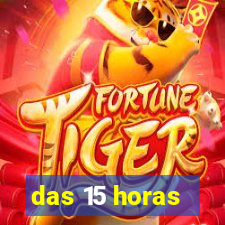 das 15 horas