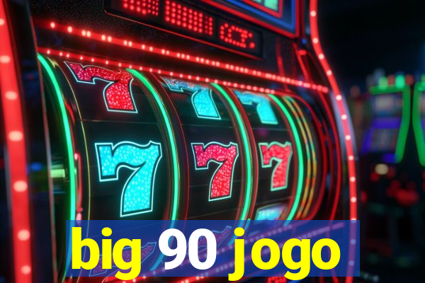 big 90 jogo