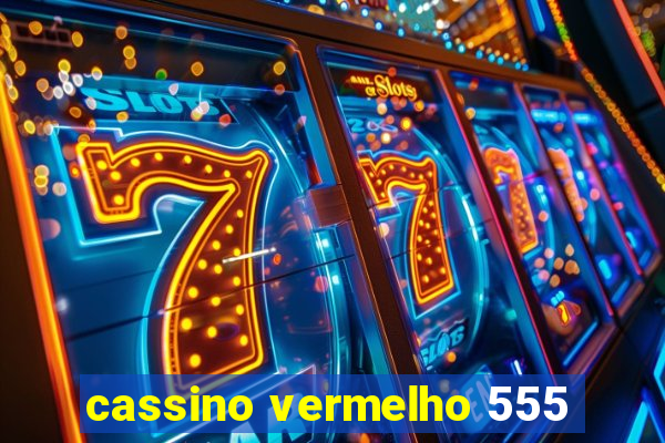 cassino vermelho 555