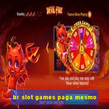 br slot games paga mesmo