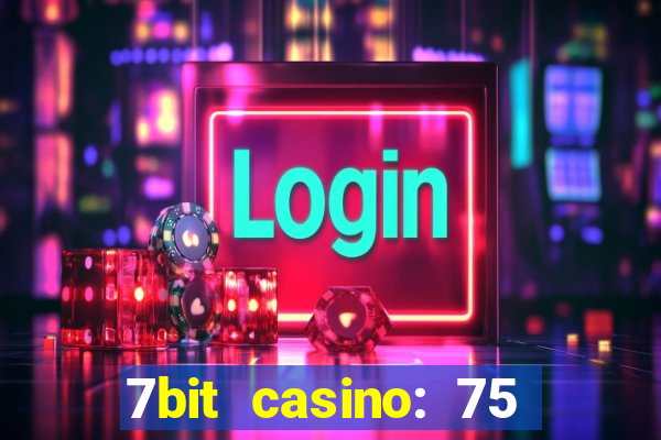 7bit casino: 75 free spins