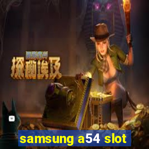 samsung a54 slot