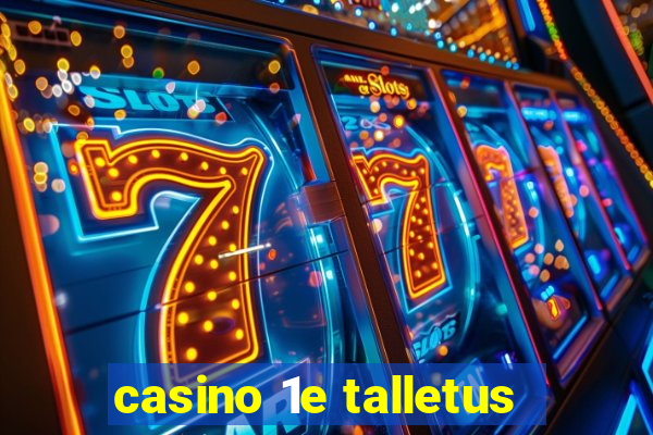 casino 1e talletus