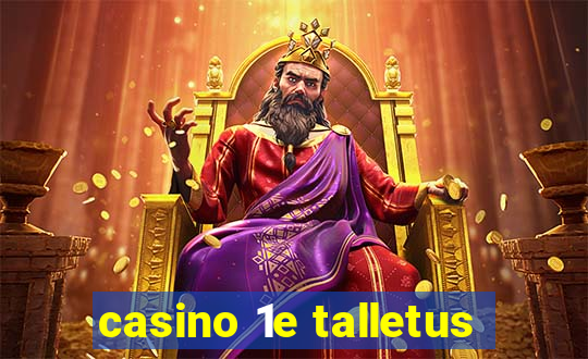 casino 1e talletus