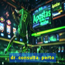 dr consulta perto de mim