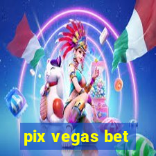 pix vegas bet