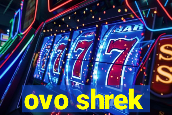 ovo shrek