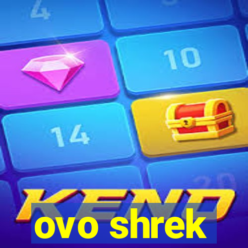 ovo shrek