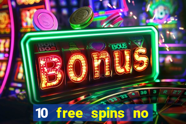 10 free spins no deposit casino uk